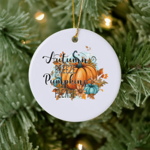 Autumn Breeze, Pumpkins Please – Cozy Fall Vibes Ceramic Ornament