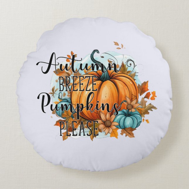 Autumn Breeze, Pumpkins Please – Cozy Fall Vibes Round Pillow (Front)