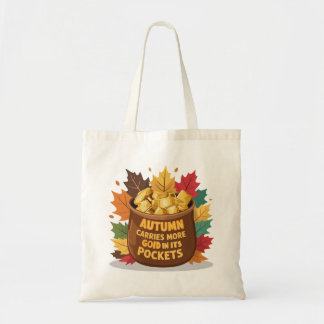 "Autumn carries more gold in its pockets" Tote Bag