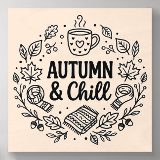 Autumn & Chill | Cozy Fall Hand-Lettered Line Art  Wood Photo Tile