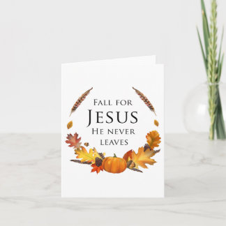 Autumn Christian Fall For Jesus He Never Leaves  Card