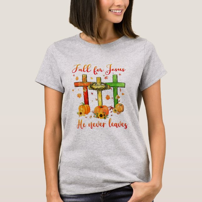 Autumn Christian Fall For Jesus He Never Leaves T-Shirt (Front)