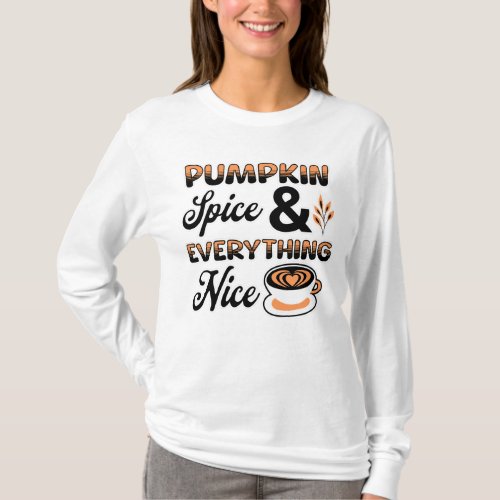 Autumn Colors  Pumpkin Spice and Everything Nice T_Shirt