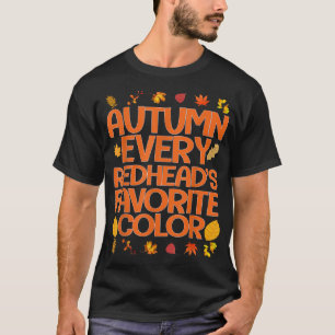 Autumn Every Redheads Favorite Color Funny T-Shirt