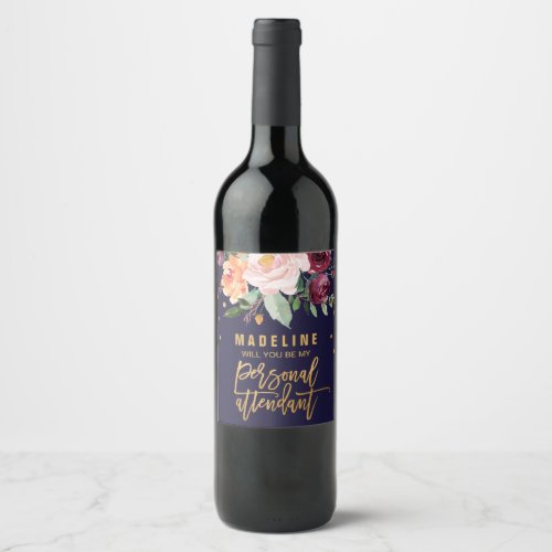 Autumn Floral Will You Be My Personal Attendant Wine Label
