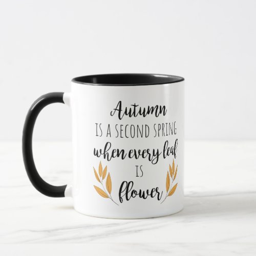 Autumn Is a Second Spring Mug