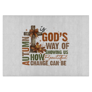 Autumn is God's Way of Showing US Beautiful Fall C Cutting Board
