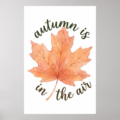 Autumn Is in the Air Watercolor Fall Maple Leaf Poster