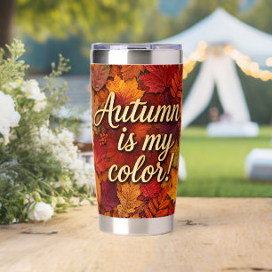 Autumn is my color! - 20 oz insulated tumbler