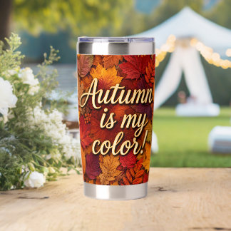 Autumn is my color! - 20 oz  insulated tumbler