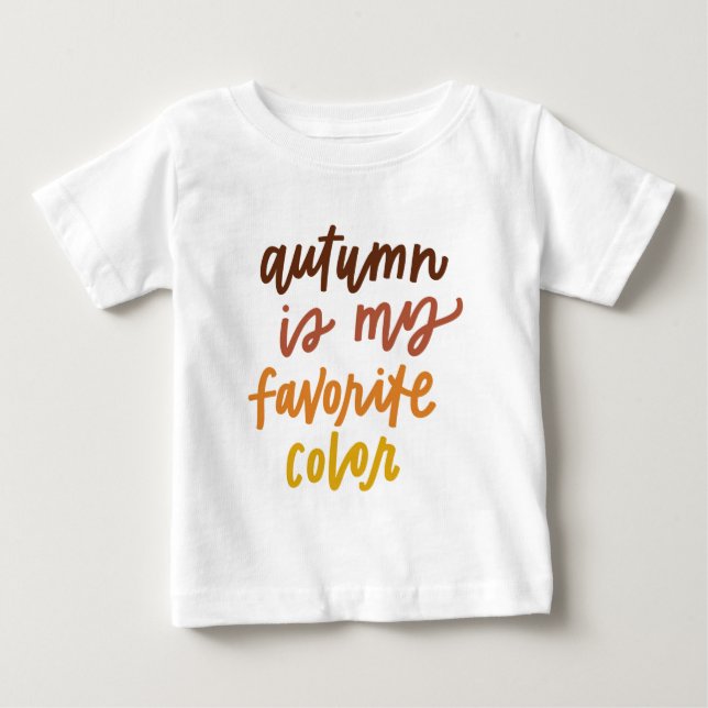"Autumn Is My Favorite Color" Baby T-Shirt (Front)