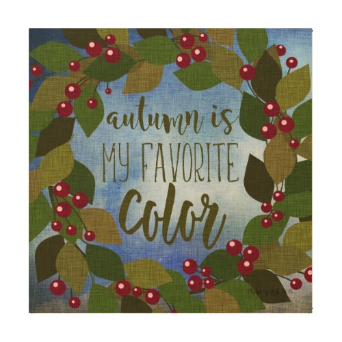 Autumn is My Favorite Color  Berries Leaves Wood Wall Art