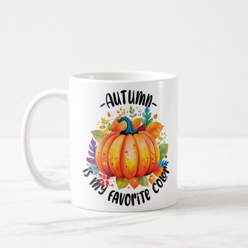 Autumn Is My Favorite Color  Coffee Mug