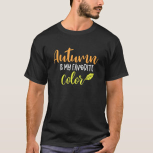Autumn Is My Favorite Color Fall Nature T-Shirt