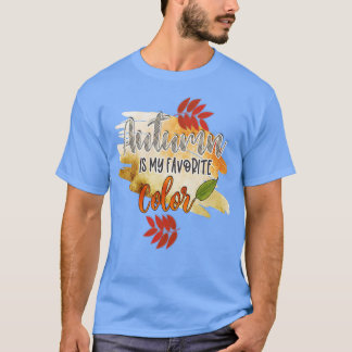 Autumn Is My Favorite Color Fall Season T-Shirt
