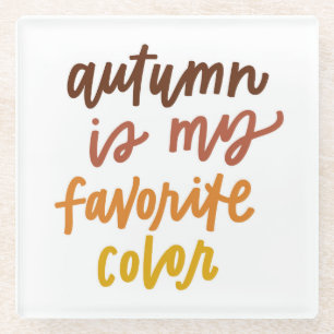 "Autumn Is My Favorite Color" Glass Coaster
