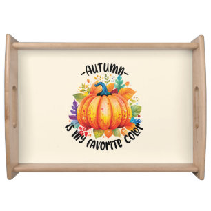Autumn Is My Favorite Color – Pumpkin and Leaves Serving Tray