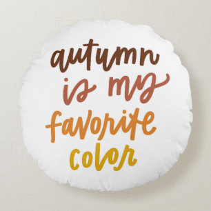 "Autumn Is My Favorite Color" Round Pillow