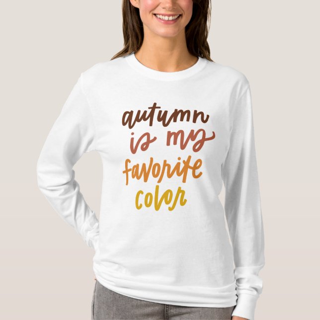 "Autumn Is My Favorite Color" T-Shirt (Front)