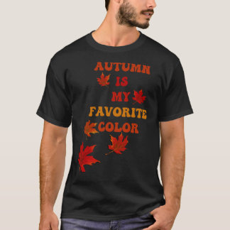 Autumn Is My Favorite Color T-Shirt