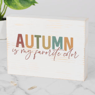Autumn Is My Favorite Color Wooden Box Sign