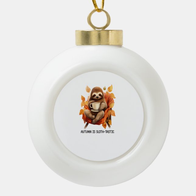 Autumn is Sloth Tastic Ceramic Ball Christmas Ornament (Front)