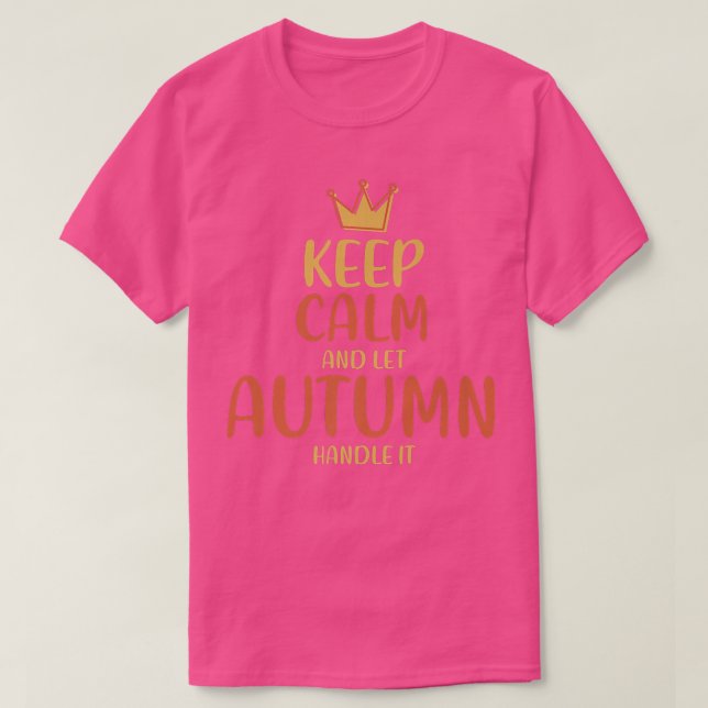 Autumn Keep Calm Personalized Name Funny Nickname  T-Shirt (Design Front)