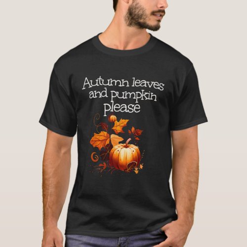 Autumn Leaves and Pumpkin please T_Shirt