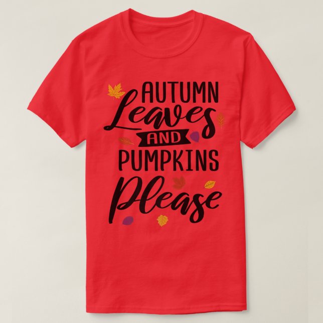 Autumn Leaves And Pumpkins Please Cute Fall T-Shirt (Design Front)