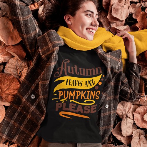 Autumn Leaves And Pumpkins Please Cute Quote T_Shirt