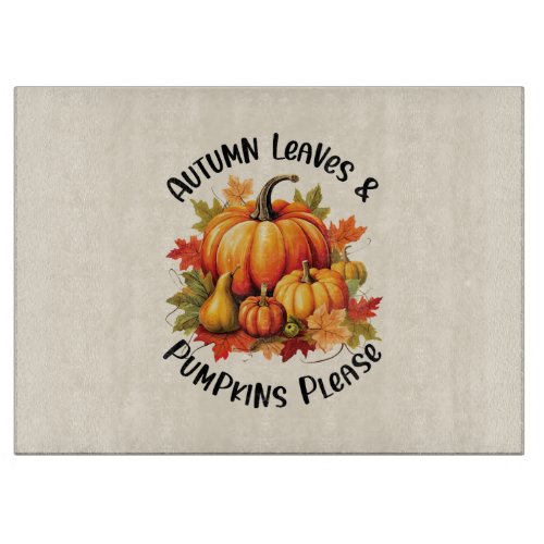 Autumn Leaves and Pumpkins Please Cutting Board