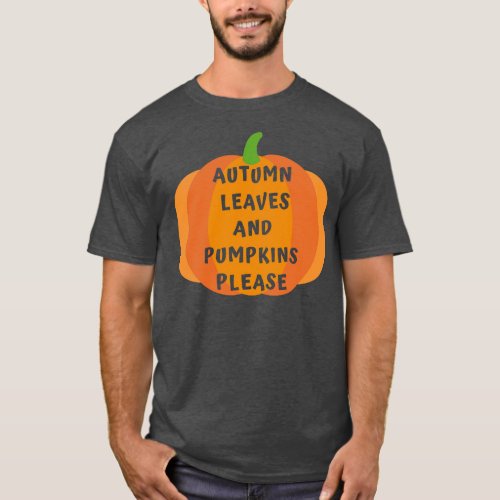 Autumn Leaves and Pumpkins Please Fall Design T_Shirt