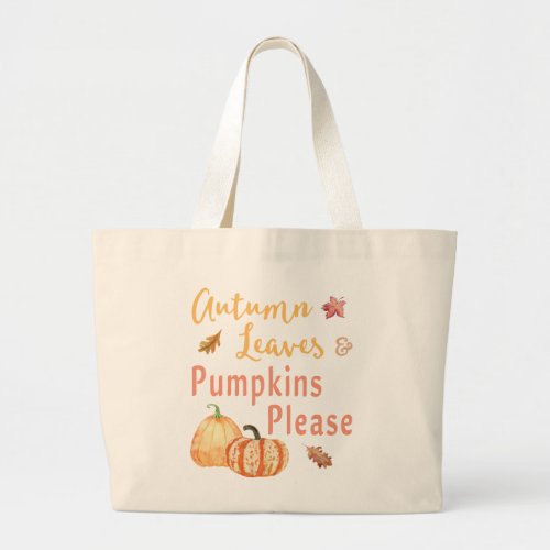 Autumn Leaves and Pumpkins Please Fall Large Tote Bag