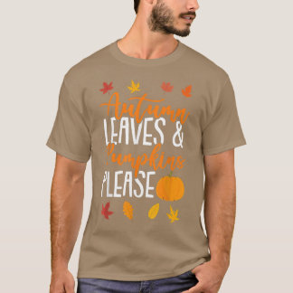 Autumn Leaves And Pumpkins Please Fall Lover60 T-Shirt
