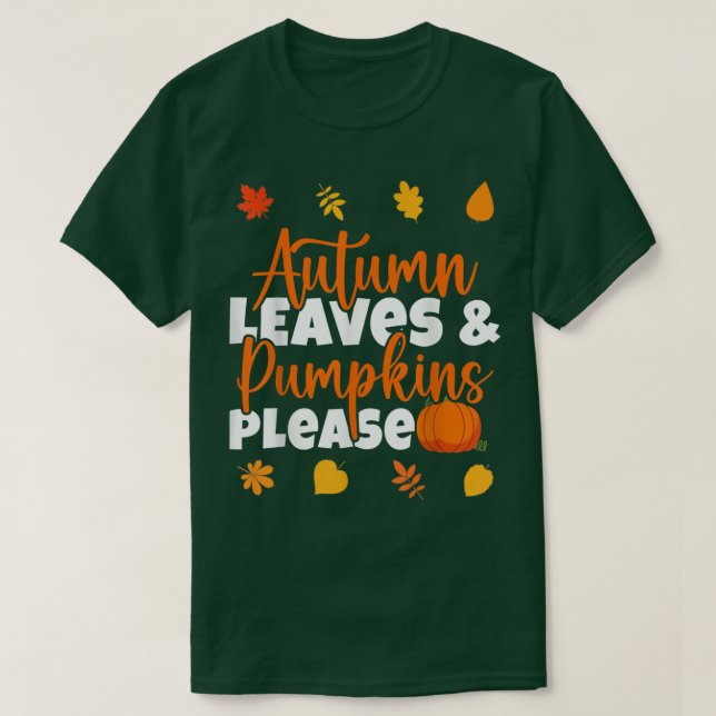 Autumn Leaves And Pumpkins Please Fall Lover Fall  T-Shirt (Design Front)