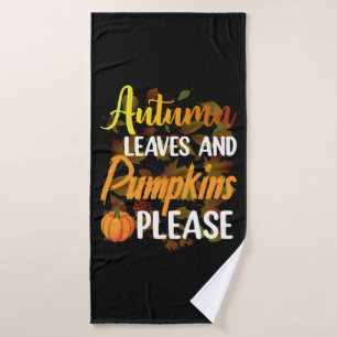 Autumn leaves and pumpkins please funny halloween bath towel