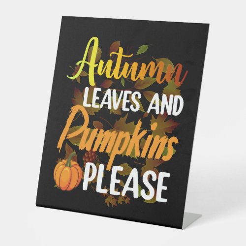 Autumn leaves and pumpkins please funny halloween pedestal sign