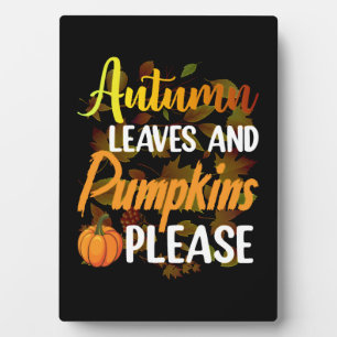 Autumn leaves and pumpkins please funny halloween plaque