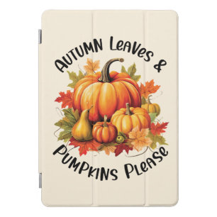 Autumn Leaves and Pumpkins Please – Whimsical Fall iPad Pro Cover