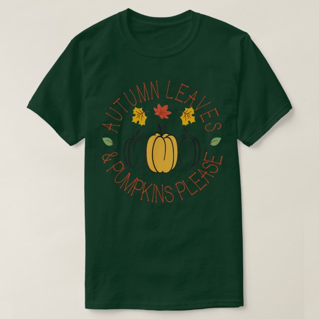 Autumn Leaves And Pumpkins PleaseFall Graphic Art  T-Shirt (Design Front)
