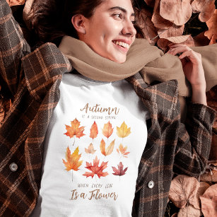 Autumn Leaves are Flowers Quote T-Shirt