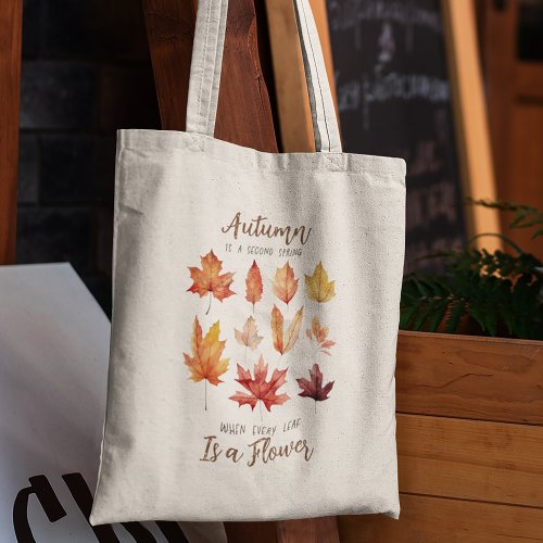 Autumn Leaves are Flowers Quote Tote Bag