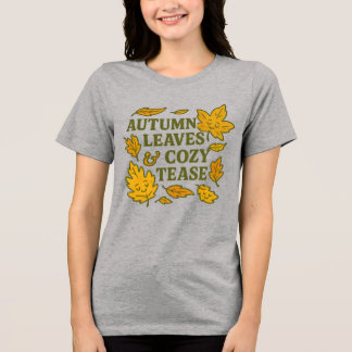Autumn Leaves & Cozy Tease T-Shirt | Cute Fall Fli Tri-Blend Shirt