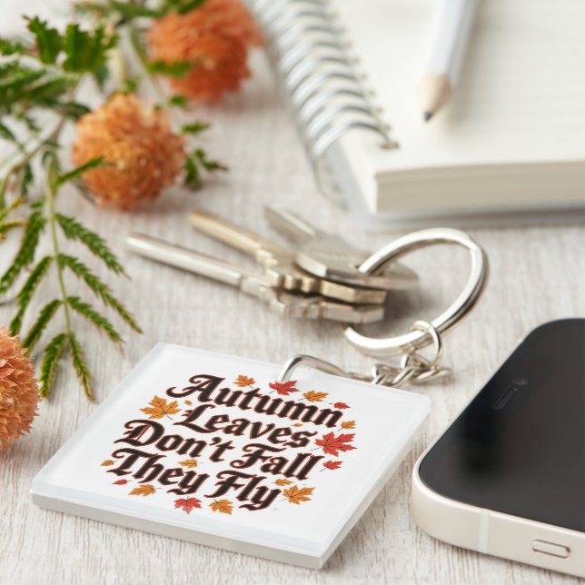 Autumn Leaves Don't Fall They Fly Keychain (Front Right)