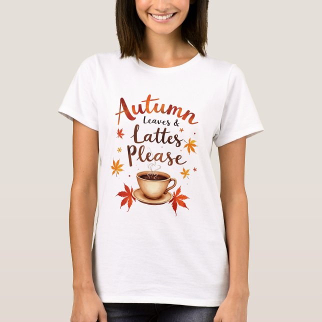 Autumn Leaves & Lattes Please - Watercolor Cozy T-Shirt (Front)