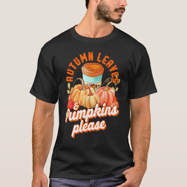 Autumn Leaves & Pumpkin Please Thanksgiving T-Shirt (Front)