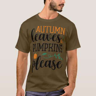 Autumn leaves pumpkins please1 T-Shirt