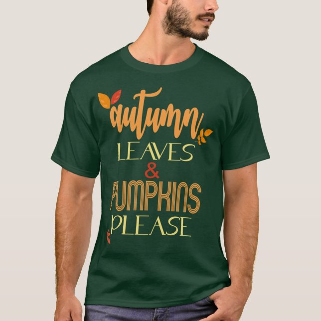 Autumn Leaves Pumpkins Please Fall Autumn Gifts Fo T-Shirt (Front)