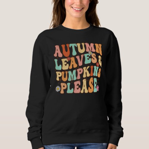 AUTUMN LEAVES  PUMPKINS PLEASE Funny Fall Season  Sweatshirt