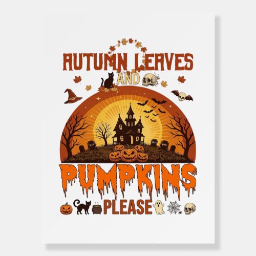 Autumn Leaves Pumpkins Please Halloween Haunted Ho Foam Board